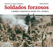 Soldados forzosos. A memoria esquecida da Guerra Civil Española