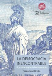 La Democracia Inencontrable. Una Arqueología de la Democracia