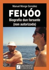 FEIJÓO. BIOGRAFÍA DUN FARSANTE (NON AUTORIZADA)
