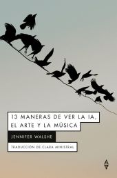 13 MANERAS DE VER LA IA, EL ARTE Y LA MUSICA