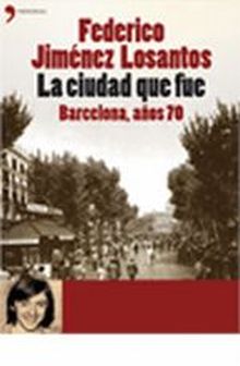 LA CIUDAD QUE FUE. BARCELONA AÑOS 70