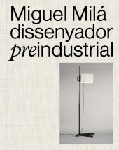 MIGUEL MILA:DISSENYADOR PREINDUSTRIAL