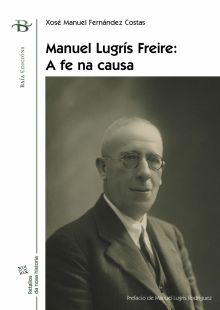 MANUEL LUGRÍS FREIRE. A FE NA CAUSA