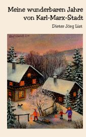 MEINE WUNDERBAREN JAHRE VON KARL-MARX-STADT