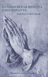 CUANOD REZAR RESULTA EMOCIONANTE. POESIAS PARA ORA
