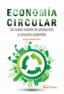 ECONOMIA CIRCULAR. UN NUEVO MODELO DE PRODUCCION Y