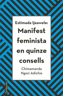 Estimada Ijeawele: Manifest feminista en quinze consells