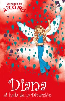 Diana, el hada de la Diversión (La magia del arcoiris 21)