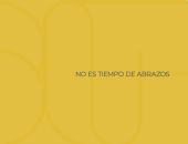 NO ES TIEMPO DE ABRAZOS