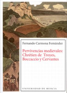 Pervivencias Medievales Chretien de Troyes, Boccaccio y Cervantes