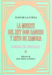 La muerte del rey don Sancho y reto de Zamora. Comedia del degollado
