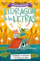 EL DRAGON DE LAS LETRAS 4 - DOS SAPOS, UN DRAGON Y UN SOLO COLCHO