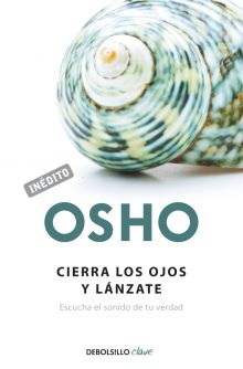Cierra los ojos y lánzate (OSHO habla de tú a tú)