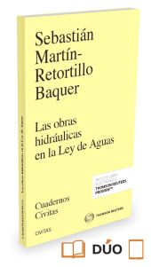 Las obras hidráulicas en la Ley de Aguas (Papel + e-book)