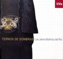Ternos de Sombras. Luis Jaime Martínez del Río - Catálogo de Exposición