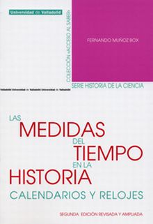 MEDIDAS DEL TIEMPO EN LA HISTORIA, LAS. CALENDARIOS Y RELOJES. Segunda edición r