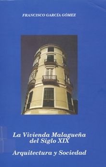 LA VIVIENDA MALAGUEÑA DEL SIGLO XIX