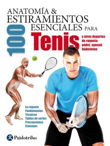 Anatomía & 100 estiramientos para el tenis