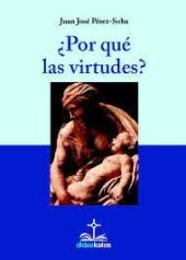 ¿PORQUÉ LAS VIRTUDES?