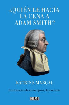 ¿QUIEN LE HACIA LA CENA A ADAM SMITH?