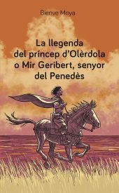 LLEGENDA DEL PRINCEP DOLERDOLA O MIR GERIBERT, SENYOR DEL PENEDES, LA