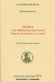 FELIPE II Y EL PORTUGAL DOS POVOS. IMÁGENES DE ESPERANZA Y REVUELTA
