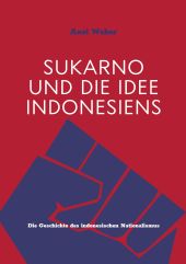 SUKARNO UND DIE IDEE INDONESIENS