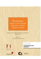 Blockchain: impacto en los sistemas financiero, notarial, registral y judicial (