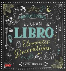 HANDLETTERING - EL GRAN LIBRO DE LOS ELEMENTOS DEC