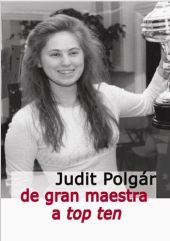 JUDIT POLGAR DE GRAN MAESTRA A TOP TEN