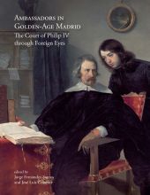 AMBASSADORS IN GOLDEN-AGE MADRID : THE COURT OF PH