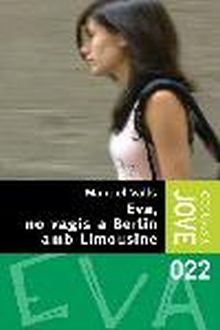 EVA, NO VAGIS A BERLÍN AMB LIMOUSINE