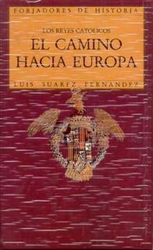 Los Reyes Católicos. El camino hacia Europa
