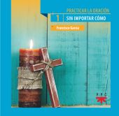 PRACTICAR LA ORACIÓN, 1. SIN IMPORTAR CÓMO