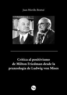 CRÍTICA AL POSITIVISMO DE MILTON FRIEDMAN DESDE LA PRAXEOLOGÍA DE