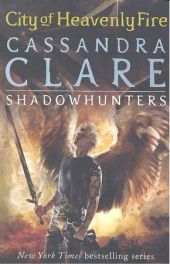 MORTAL INSTRUMENTS 6: CITY OF HEAVENLY FIRE