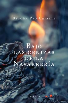 BAJO LAS CENIZAS DE LA NAVARRERIA