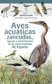 AVES ACUATICAS ZANCUDAS, RAPACES Y PASERIFORMES DE LAS ZONAS HUMEDAS DE ESPAÑA
