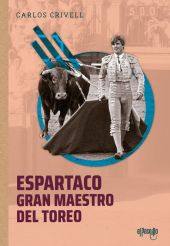 ESPARTACO. GRAN MAESTRO DEL TOREO