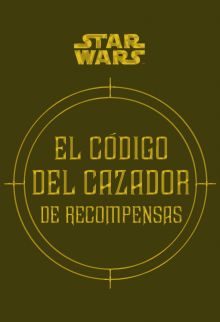Star Wars El código del cazador de recompensas