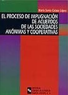 EL PROCESO DE IMPUGNACIÓN DE ACUERDOS DE LAS SOCIEDADES ANÓNIMAS Y COOPERATIVAS