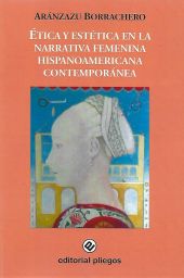Ética y estética en la narrativa femenina hispanoamericana contemporánea