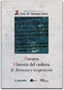 Navarra. Historia del euskera. II. Retroceso y recuperaciãn.