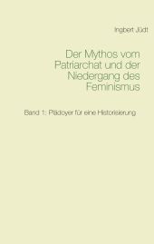DER MYTHOS VOM PATRIARCHAT UND DER NIEDERGANG DES FEMINISMUS