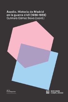 ASEDIO. HISTORIA DE MADRID EN LA GUERRA CIVIL (193