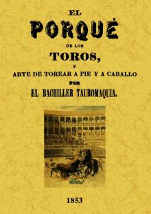 EL PORQUE DE LOS TOROS Y ARTE DE TOREAR A PIE Y A 