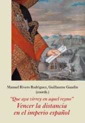 "QUE AYA VIRREY EN AQUEL REYNO". VENCER LA DISTANCIA EN EL IMPERIO ESPAÑOL
