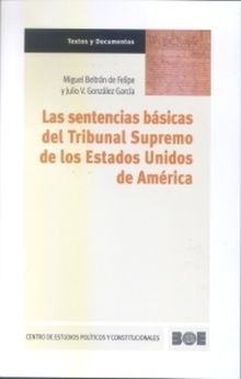 LAS SENTENCIAS BÁSICAS DEL TRIBUNAL SUPREMO DE LOS ESTADOS UNIDOS DE AMÉRICA