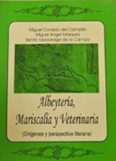 Albeytería, Mariscalía y Veterinaria. (Orígenes y perspectiva literaria)