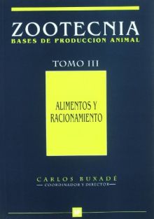 Alimentos y racionamiento. Zootecnia tomo III